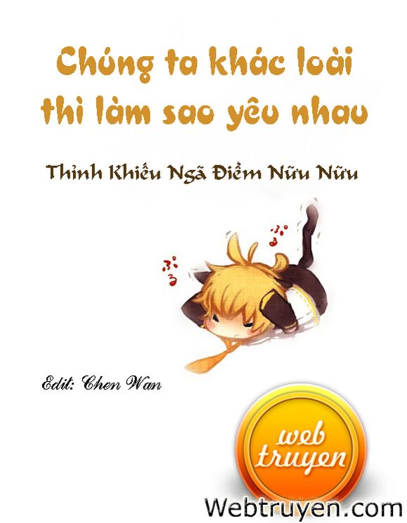 Chúng Ta Khác Loài Thì Làm Sao Yêu Nhau