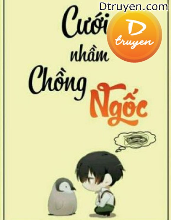 Cưới Nhầm Chồng Ngốc