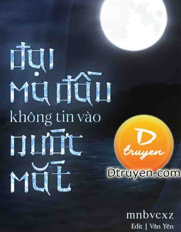 Đại Ma Đầu Không Tin Vào Nước Mắt