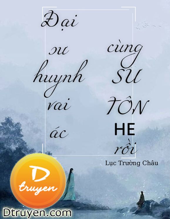 Đại Sư Huynh Vai Ác Cùng Sư Tôn He Rồi