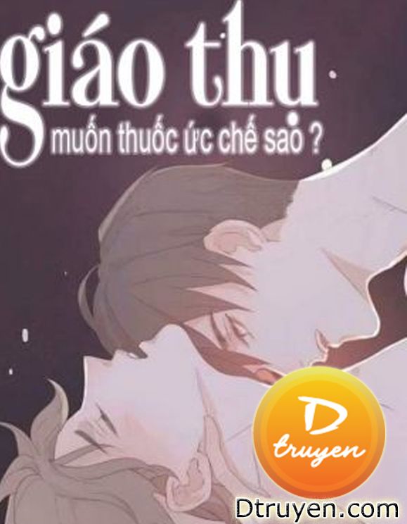 Giáo Sư, Muốn Thuốc Ức Chế Sao?