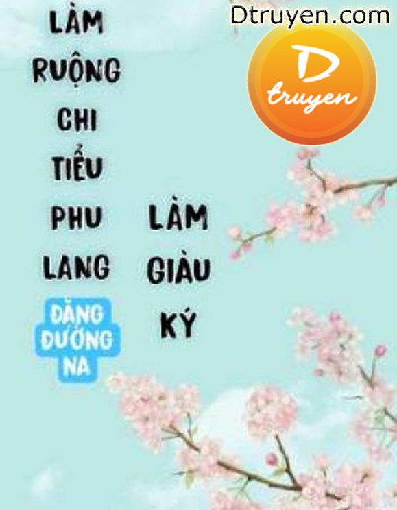 Làm Ruộng Chi Tiểu Phu Lang Làm Giàu Ký