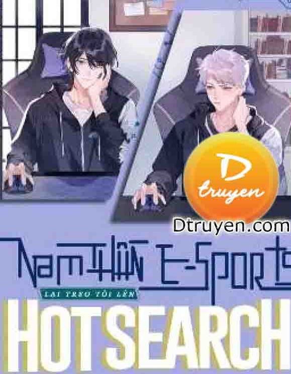 Nam Thần E-Sports Lại Treo Tôi Lên Hot Search Rồi