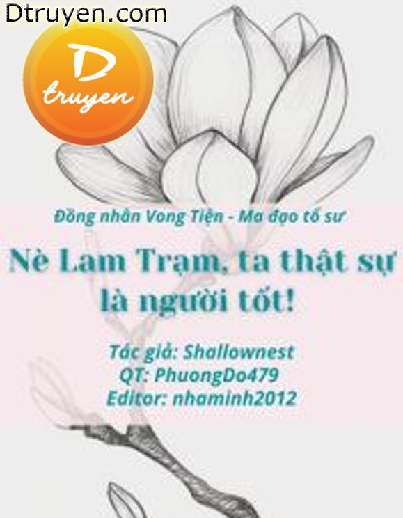 Nè Lam Trạm, Ta Thật Sự Là Người Tốt