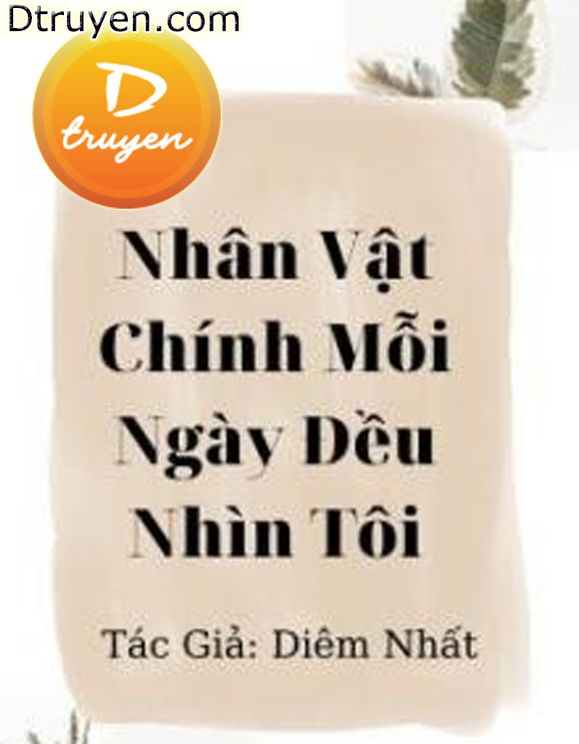 Nhân Vật Chính Mỗi Ngày Đều Nhìn Tôi