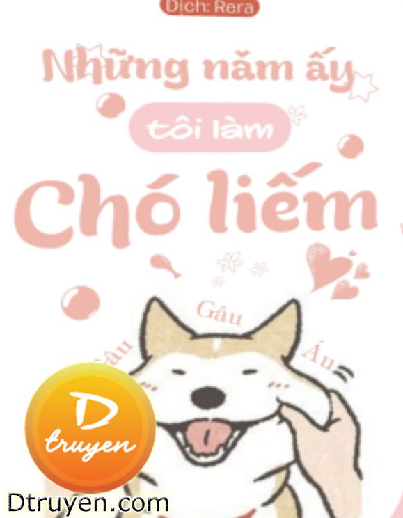 Những Năm Ấy Tôi Làm Chó Liếm