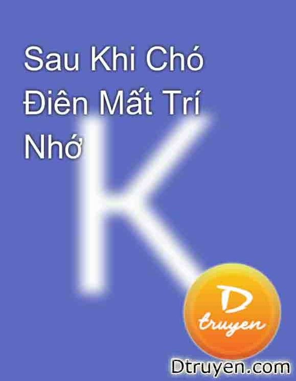 Sau Khi Chó Điên Mất Trí Nhớ