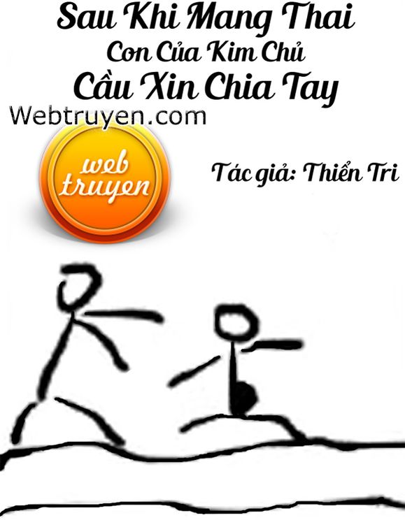 Sau Khi Mang Thai Con Của Kim Chủ, Cầu Xin Chia Tay