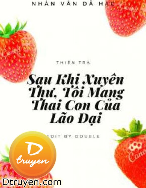 Sau Khi Xuyên Thư Tôi Mang Thai Con Của Lão Đại