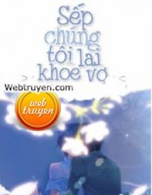 Sếp Chúng Tôi Lại Khoe Vợ