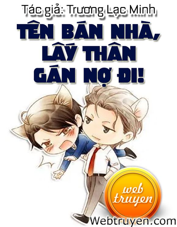 Tên Bán Nhà, Lấy Thân Gán Nợ Đi!