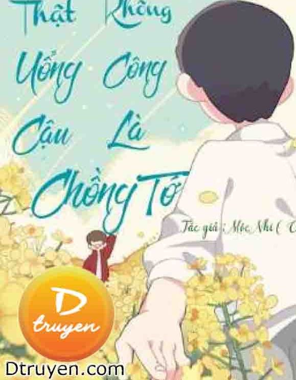 Thật Không Uổng Công Cậu Là Chồng Tớ