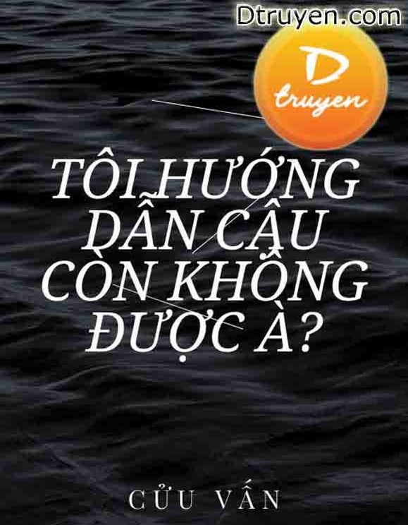 Tôi Hướng Dẫn Cậu Còn Không Được À