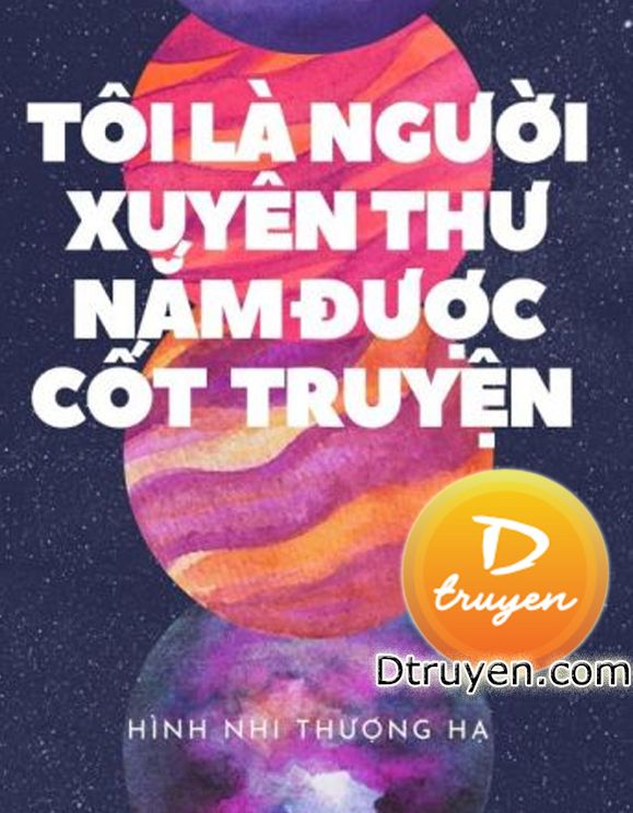 Tôi Là Người Xuyên Thư Nắm Được Cốt Truyện