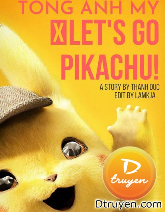 [Tống Anh Mỹ] Let’s Go, Pikachu!