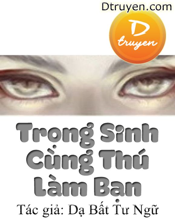 Trọng Sinh Cùng Thú Làm Bạn