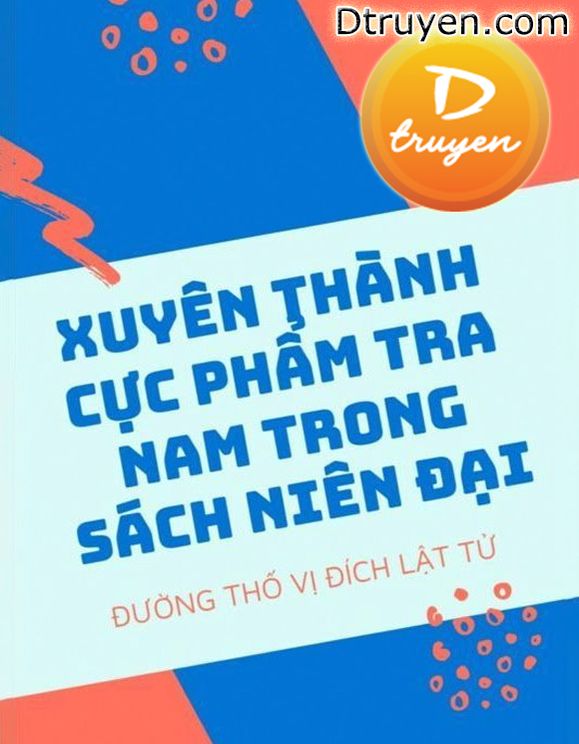 Xuyên Thành Cực Phẩm Tra Nam Trong Sách Niên Đại