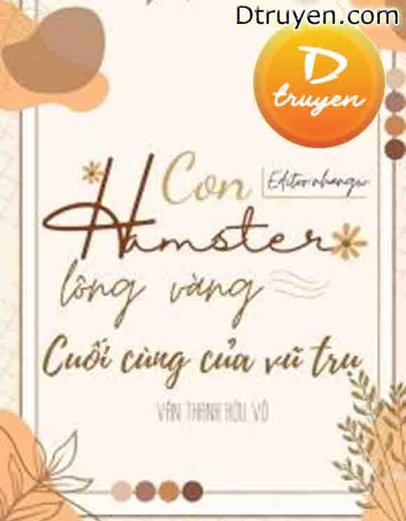 Con Hamster Lông Vàng Cuối Cùng Của Vũ Trụ