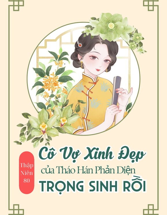 [Tn80] Cô Vợ Xinh Đẹp Của Tháo Hán Phản Diện Trọng Sinh Rồi!