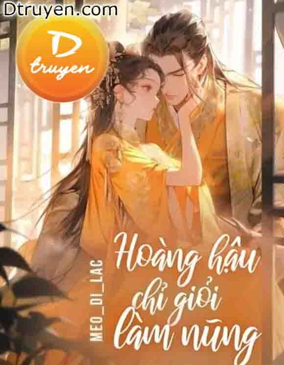 Hoàng Hậu Chỉ Giỏi Làm Nũng