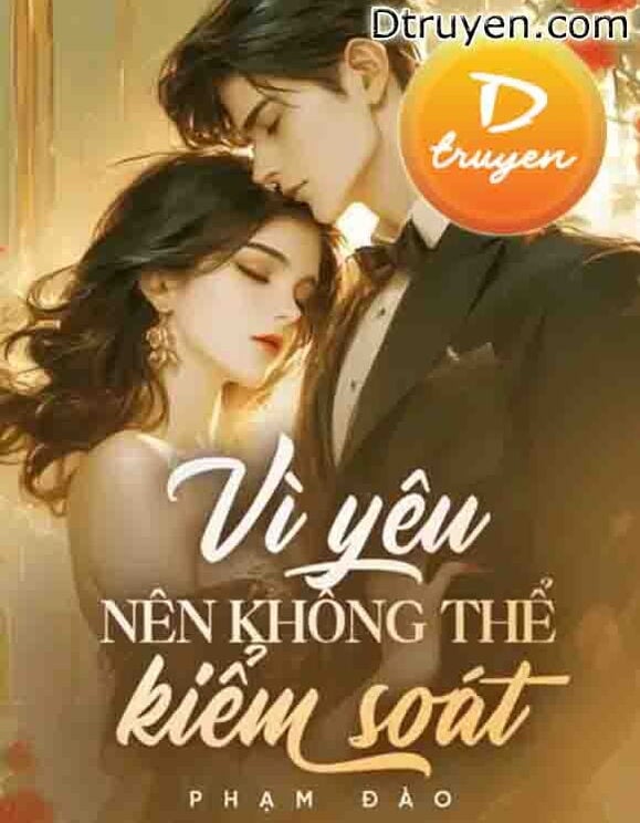 Vì Yêu Nên Không Thể Kiểm Soát