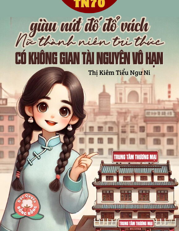 [Tn70] Giàu Nứt Đố Đổ Vách, Nữ Thanh Niên Tri Thức Có Không Gian Tài Nguyên Vô Tận