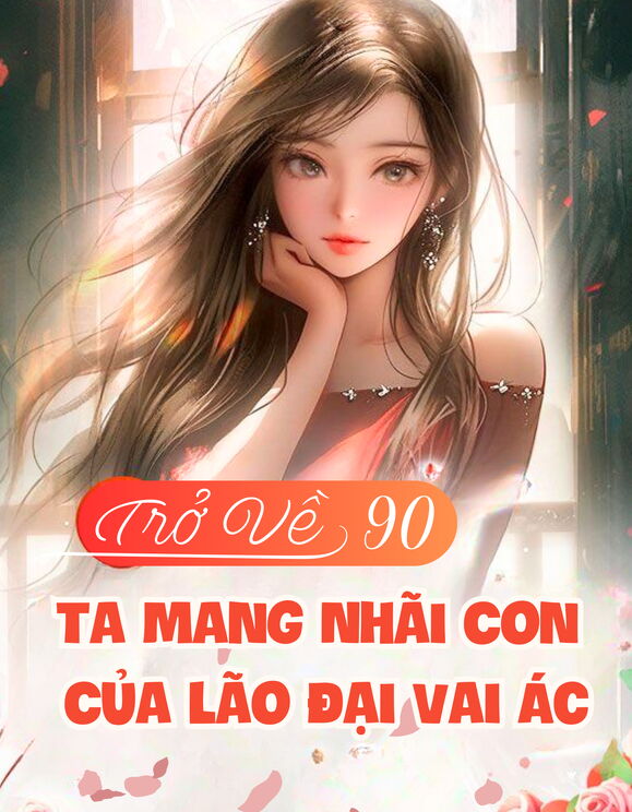 Trở Về 90, Ta Mang Nhãi Con Của Lão Đại Vai Ác